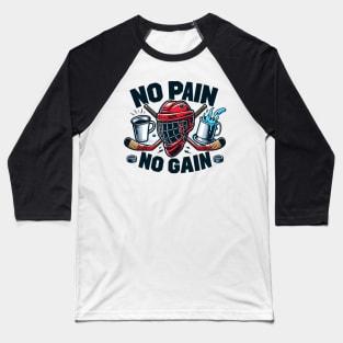 No Pain, No Gain: Hockey Lover's Motivation Baseball T-Shirt